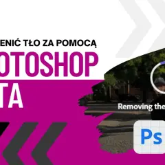 Jak zmienić tło na zdjęciu w Photoshop Beta? Zobacz, jak łatwo usunąć tło z fotografii.