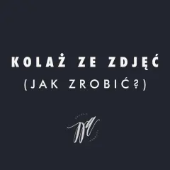 Kolaż ze zdjęć (jak zrobić?) - poradnik. Logo "Niezłe Aparaty" na ciemnym tle.