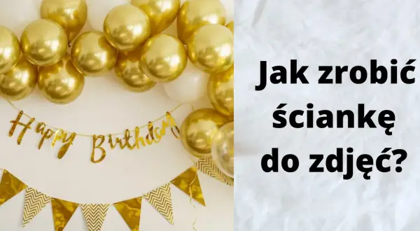 Ścianka na 18 urodziny DIY: Poradnik, idealne zdjęcia i hit imprezy!