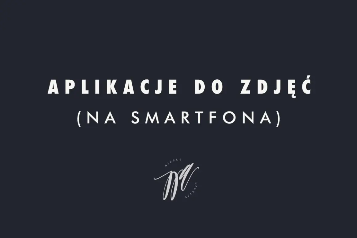Aplikacje do zdjęć na smartfona. Stylowe logo z napisem "Niezłe aparaty" poniżej.